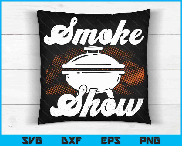 Smoke Show Grilling Smoker Meat Cooking BBQ Grill SVG PNG Digital Cutting Files