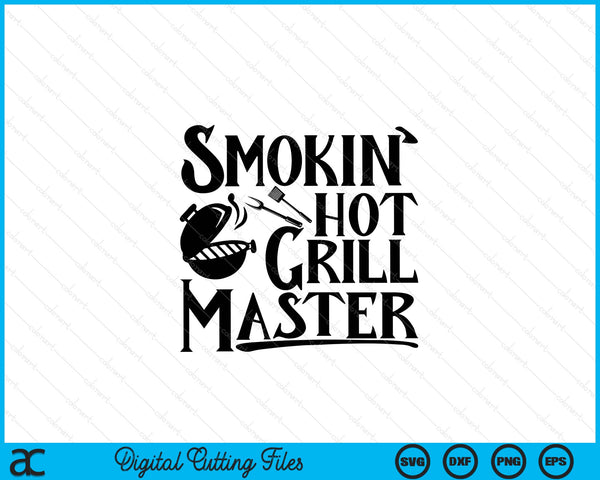 Smokin' hot grill master BBQ SVG cut file