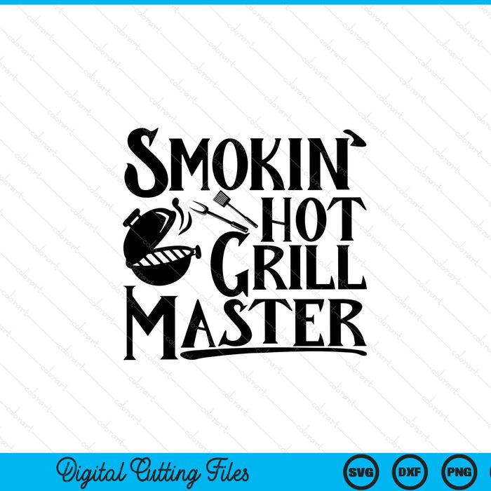 Smokin' hot grill master BBQ SVG cut file