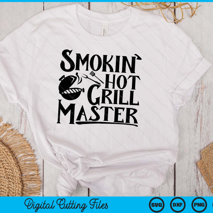 Smokin' Hot Grill Master BBQ SVG PNG Digital Printable Files