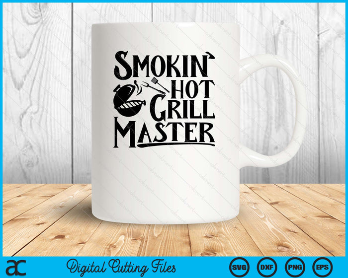 Smokin' Hot Grill Master BBQ SVG PNG Digital Printable Files