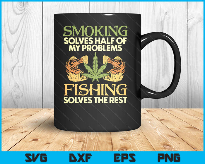 Smoking Solves Problems Fishing Weed Cannabis Stoner SVG PNG Digital Printable Files