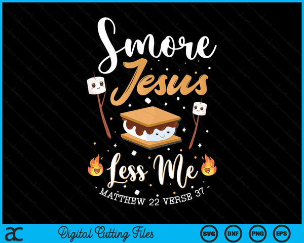 Smore Jesus Less Me Christian Camping Camper Lover SVG PNG Digital Cutting Files