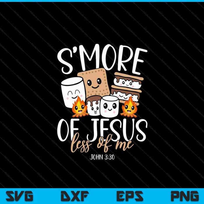 Smore of Jesus less of me Christian camper camping lover SVG cut file