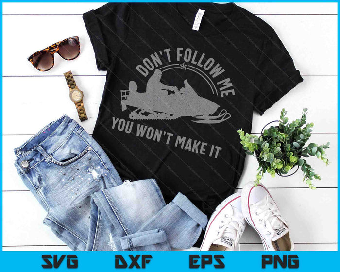 Snowmobile Don't Follow Me Funny Saying Motor Sled SVG PNG Digital Printable Files