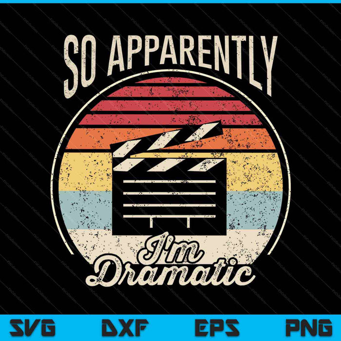 So Apparently I'm Dramatic Vintage Retro SVG PNG Cutting Printable Files