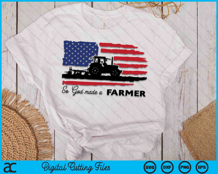 So God Made A Farmer, Farming Farmer SVG PNG Digital Cutting File