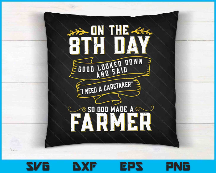 So God Made a Farmer Farming Agriculture SVG PNG Digital Cutting Files