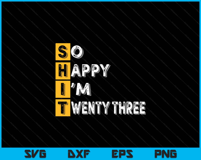 So Happy Bin Ich 23rd Birthday SVG PNG Digital Printable Files