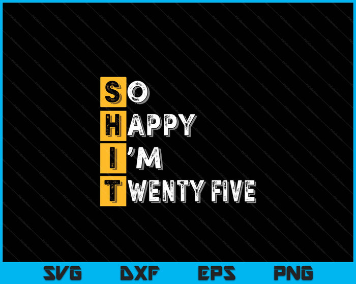 So Happy Bin Ich 25th Birthday SVG PNG Digital Printable Files