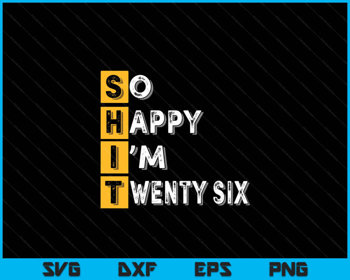 So Happy Bin Ich 26th Birthday SVG PNG Digital Printable Files