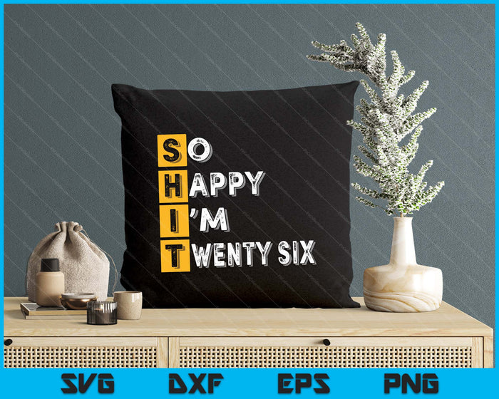 So Happy Bin Ich 26th Birthday SVG PNG Digital Printable Files