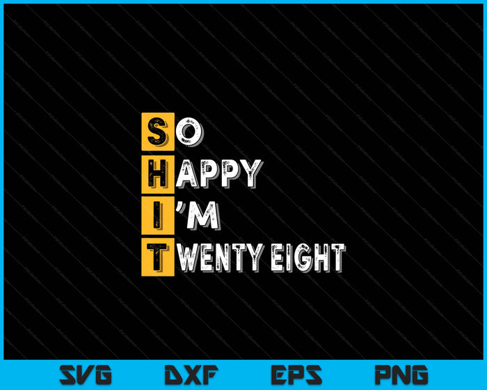 So Happy Bin Ich 28th Birthday SVG PNG Digital Printable Files