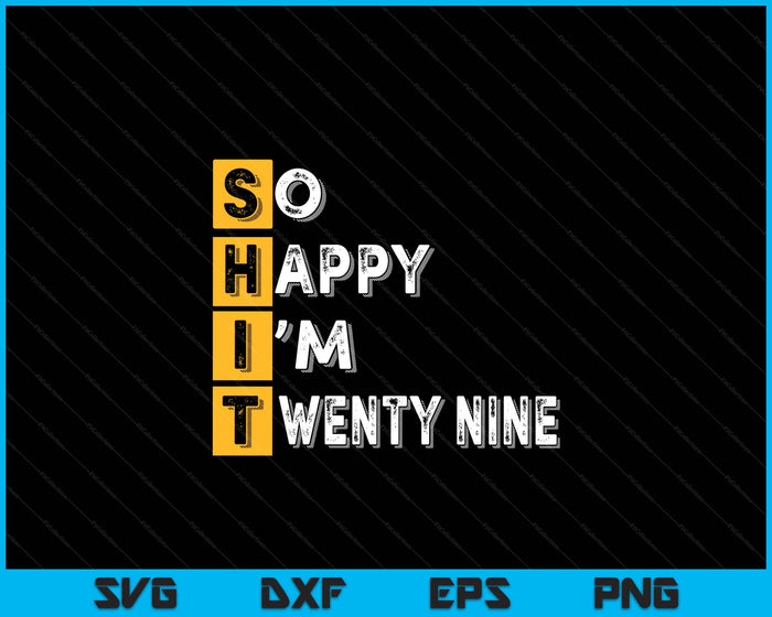 So Happy Bin Ich 29th Birthday SVG PNG Digital Printable Files