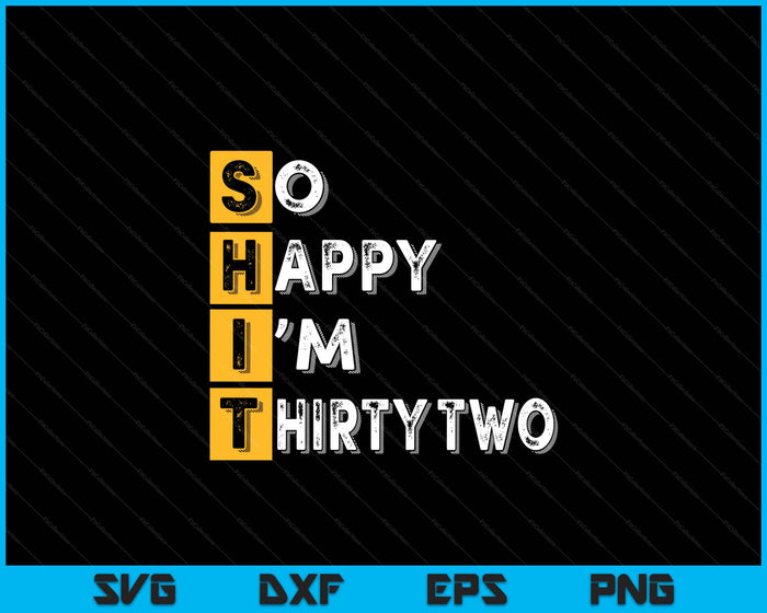 So Happy Bin Ich 32nd Birthday SVG PNG Digital Printable Files