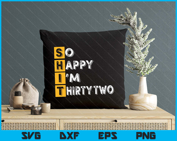 So Happy Bin Ich 32nd Birthday SVG PNG Digital Printable Files