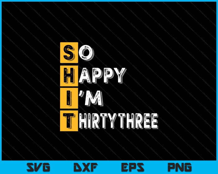 So Happy Bin Ich 33rd Birthday SVG PNG Digital Printable Files