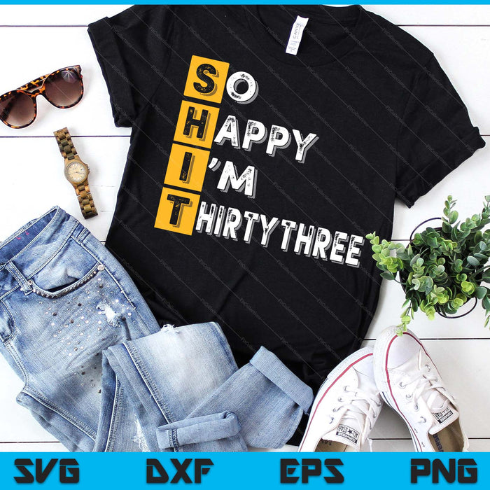 So Happy Bin Ich 33rd Birthday SVG PNG Digital Printable Files