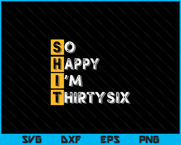 So Happy Bin Ich 36th Birthday SVG PNG Digital Printable Files