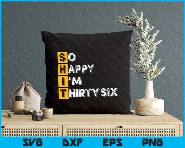 So Happy Bin Ich 36th Birthday SVG PNG Digital Printable Files