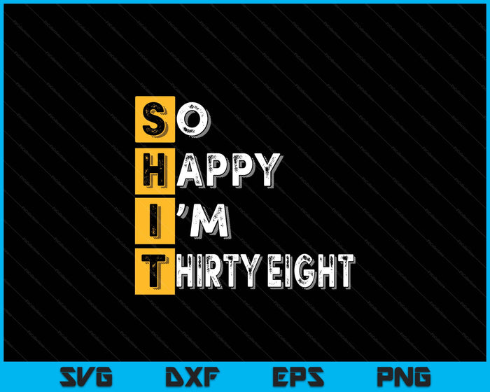 So Happy Bin Ich 38th Birthday SVG PNG Digital Printable Files