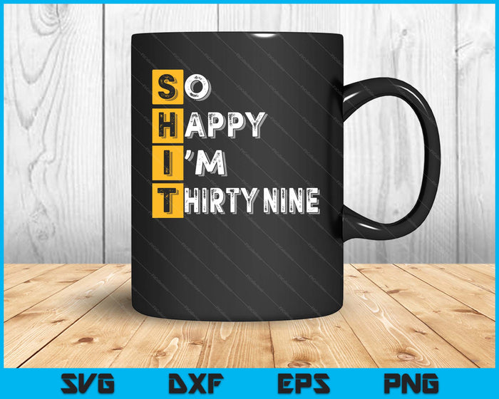 So Happy Bin Ich 39th Birthday SVG PNG Digital Printable Files