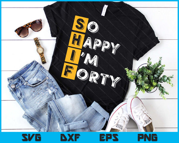 So Happy Bin Ich 40th Birthday SVG PNG Digital Printable Files