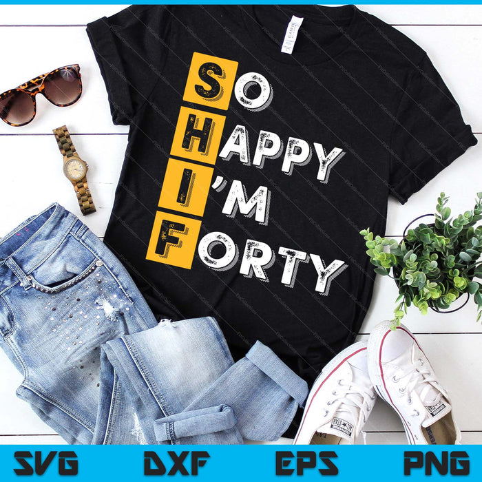 So Happy Bin Ich 40th Birthday SVG PNG Digital Printable Files
