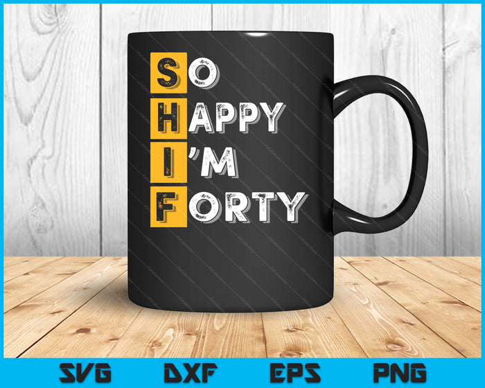 So Happy Bin Ich 40th Birthday SVG PNG Digital Printable Files