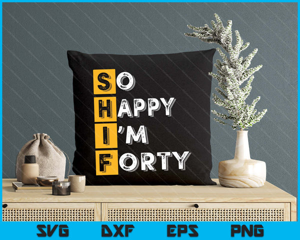 So Happy Bin Ich 40th Birthday SVG PNG Digital Printable Files