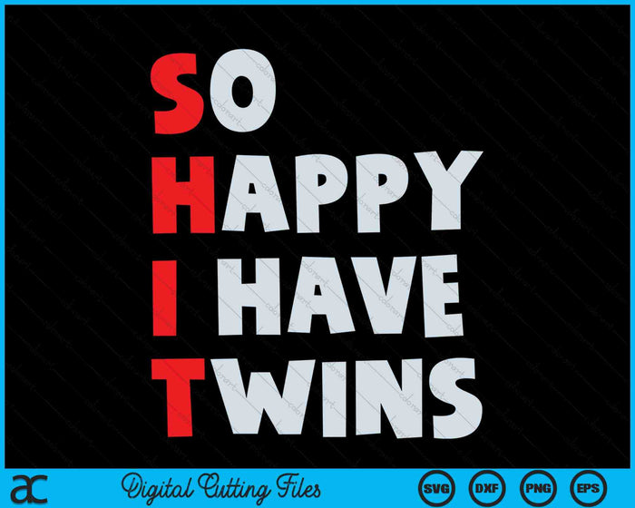 So Happy I Have Twins Funny Parent Twin Mom Dad SVG PNG Digital Cutting Files