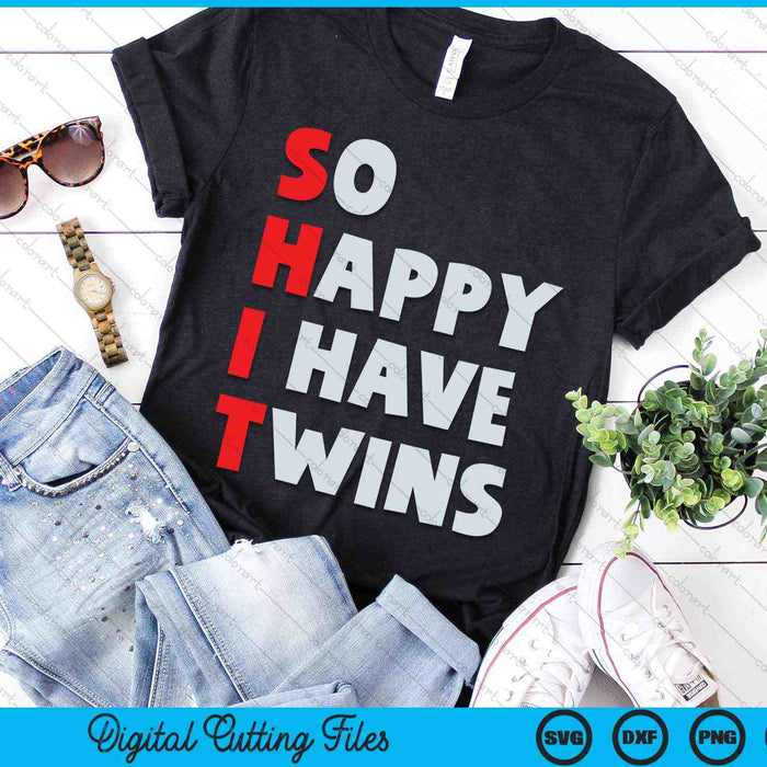 So Happy I Have Twins Funny Parent Twin Mom Dad SVG PNG Digital Cutting Files