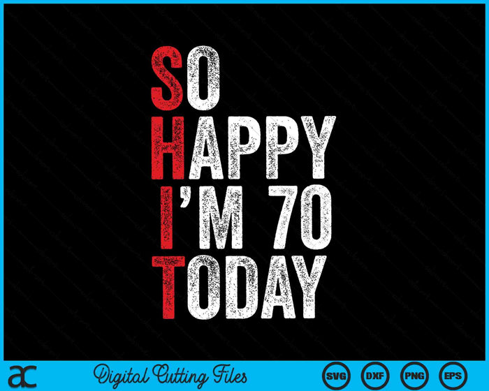 Tan feliz que tengo 70 hoy divertidos chistes de cumpleaños 70 SVG PNG archivos de corte digital