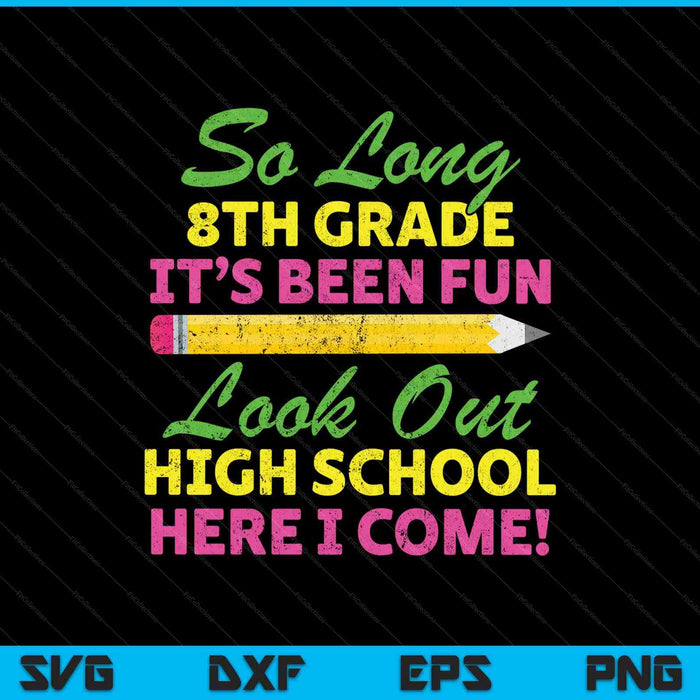 So Long 8th Grade Hello High School Graduation SVG PNG Cutting Printable Files