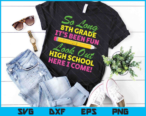 Zo lang 8e leerjaar Hallo middelbare school afstuderen SVG PNG snijden afdrukbare bestanden - on a t-shirt