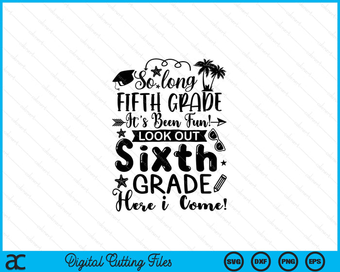 So Long Fifth Grade Graduation Summer It's Been Fun SVG PNG Digital Printable Files