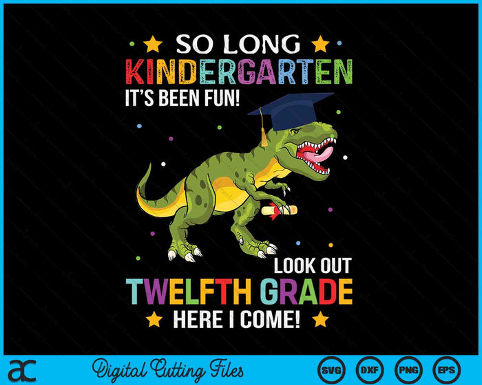 So Long Kidergarten Graduation Look Out 12th Grade SVG PNG Digital Cutting Files