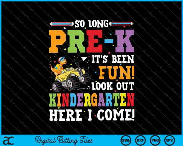 So Long Pre-k Its Been Fun Look Out Kindergarten Here I Come SVG PNG Cutting Printable Files