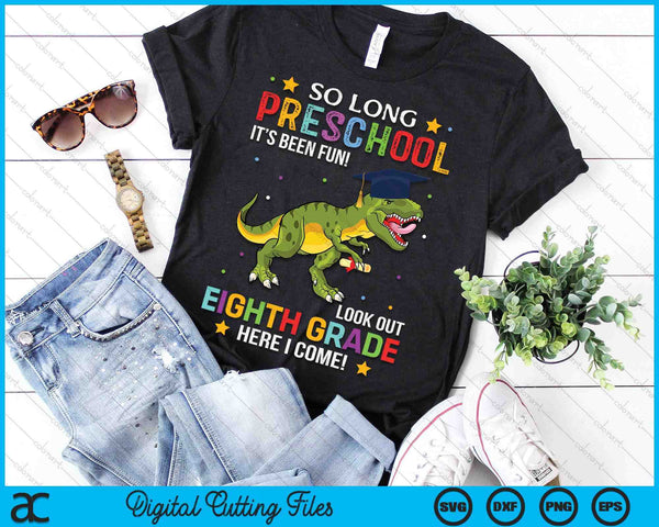 So Long Preschool Graduation Look Out 8th Grade SVG PNG Digital Cutting File - on a t-shirt