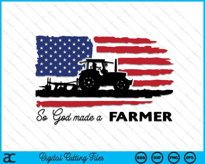 So God Made A Farmer, Farming Farmer SVG PNG Digital Cutting File