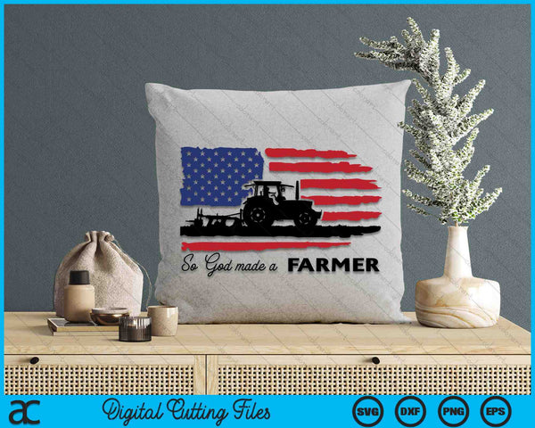 So God Made A Farmer, Farming Farmer SVG PNG Digital Cutting File