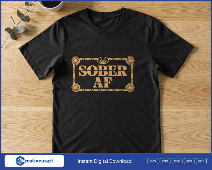 Sober AF SVG printed on a black t-shirt