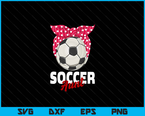 Soccer apparel idea aunt women SVG cut file