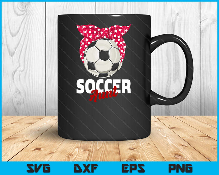 Soccer Apparel & Gift Idea Aunt Women SVG PNG Digital Cutting File