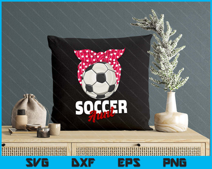 Soccer Apparel & Gift Idea Aunt Women SVG PNG Digital Cutting File