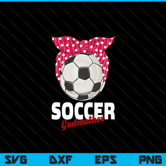 Soccer apparel idea godmother women SVG cut file