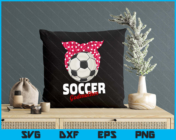 Soccer Apparel & Gift Idea Godmother Women SVG PNG Digital Cutting File