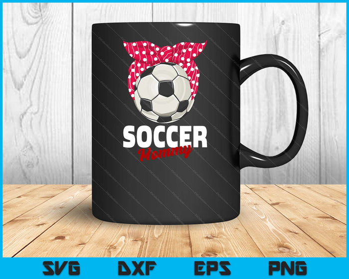 Soccer Apparel & Gift Idea Mommy Women SVG PNG Digital Cutting File