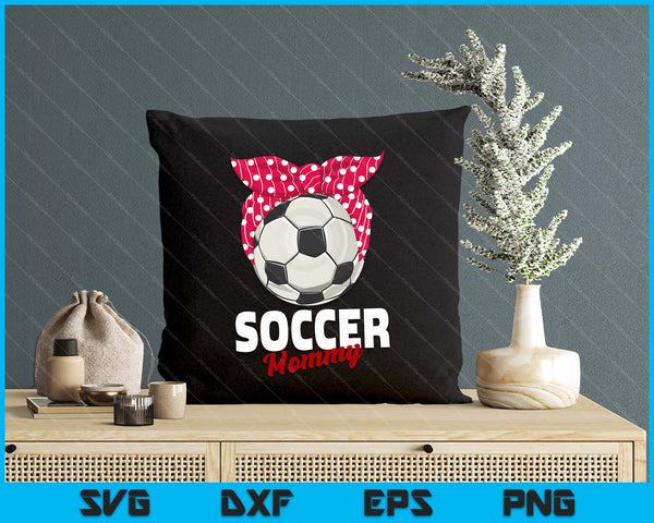 Soccer Apparel & Gift Idea Mommy Women SVG PNG Digital Cutting File