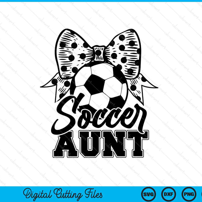 Soccer Aunt Game Day Mother's Day SVG PNG Digital Printable Files